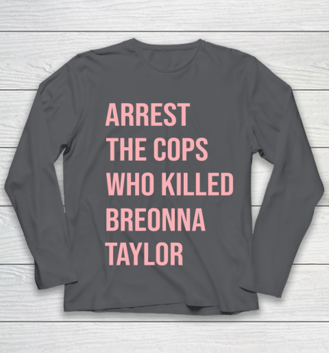 Arrest the cops who killed Breonna Taylor- Say Her Name Youth Long Sleeve 6