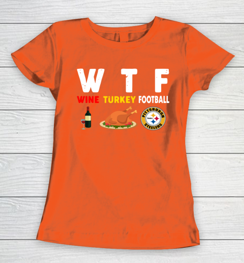 Pittsburgh Steelers Giving Day WTF Wine Turkey Football NFL Women's T-Shirt 3