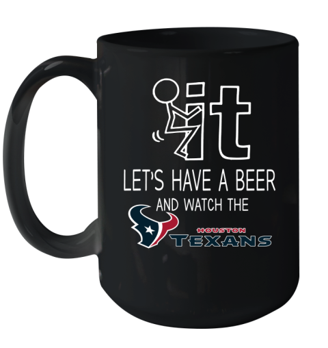 Houston Texans Football NFL Let's Have A Beer And Watch Your Team Sports Ceramic Mug 15oz