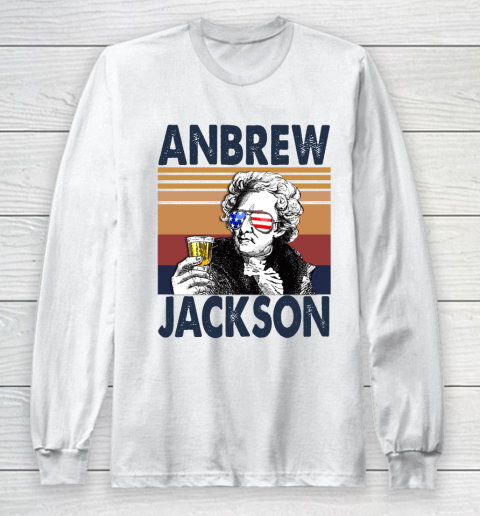 Anbrew Jackson Drink Independence Day The 4th Of July Shirt Long Sleeve T-Shirt