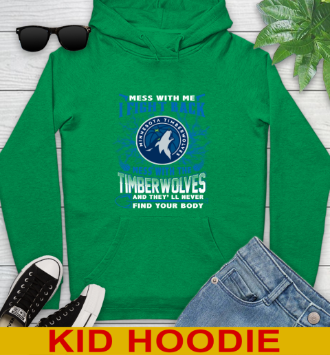 NBA Basketball Minnesota Timberwolves Mess With Me I Fight Back Mess With My Team And They'll Never Find Your Body Shirt Youth Hoodie 8