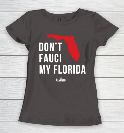 Don't Fauci My Florida  Fauci tshirt Women's T-Shirt 7