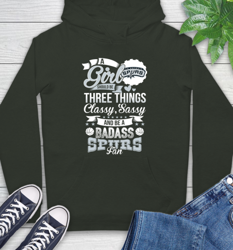 San Antonio Spurs NBA A Girl Should Be Three Things Classy Sassy And A Be Badass Fan Hoodie 12