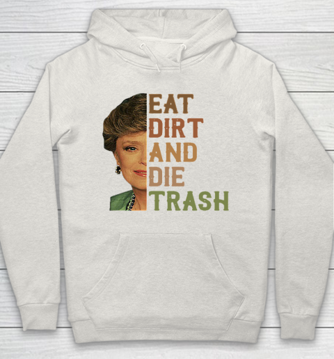 Golden Girls Tshirt Blanche Devereaux Eat Dirt And Die Trash Hoodie 8