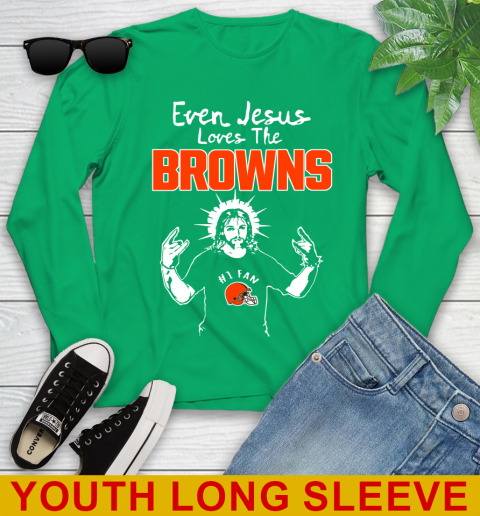 Cleveland Browns NFL Football Even Jesus Loves The Browns Shirt Youth Long Sleeve 7