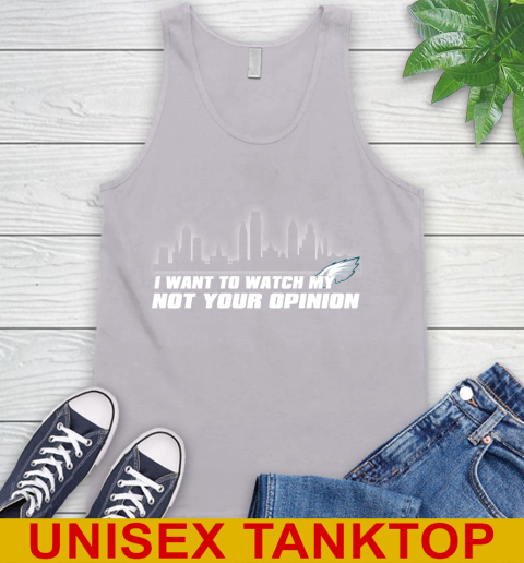 Philadelphia Eagles NFL I Want To Watch My Team Not Your Opinion Tank Top 3