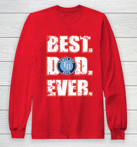 MLB Tampa Bay Rays Baseball Best Dad Ever Family Shirt Long Sleeve T-Shirt 7