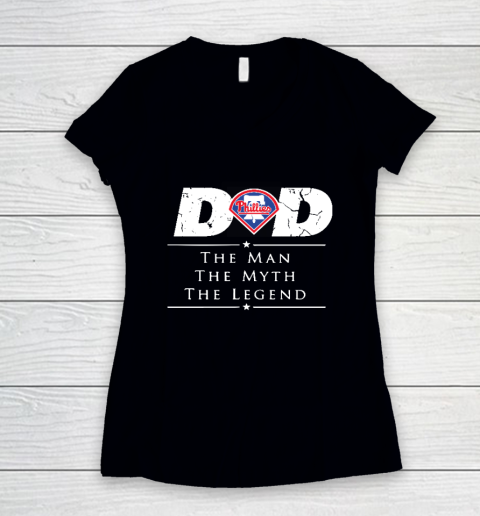 Philadelphia Phillies MLB Baseball Dad The Man The Myth The Legend Women's V-Neck T-Shirt