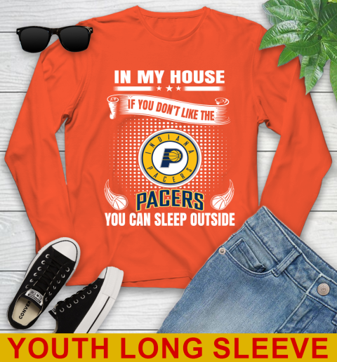 Indiana Pacers NBA Basketball In My House If You Don't Like The Pacers You Can Sleep Outside Shirt Youth Long Sleeve 3