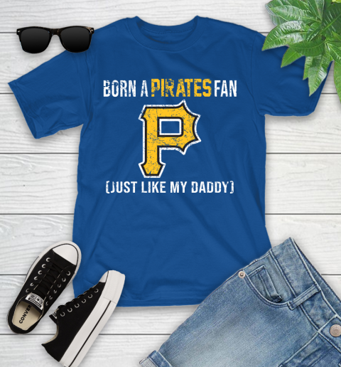 MLB Baseball Pittsburgh Pirates Loyal Fan Just Like My Daddy Shirt Youth T-Shirt 10