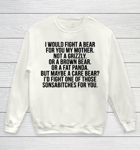 Mother's Day Funny Gift Ideas Apparel  Would fight a bear for mother T Shirt Youth Sweatshirt
