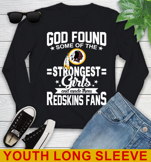 Washington Redskins NFL Football God Found Some Of The Strongest Girls Adoring Fans Youth Long Sleeve