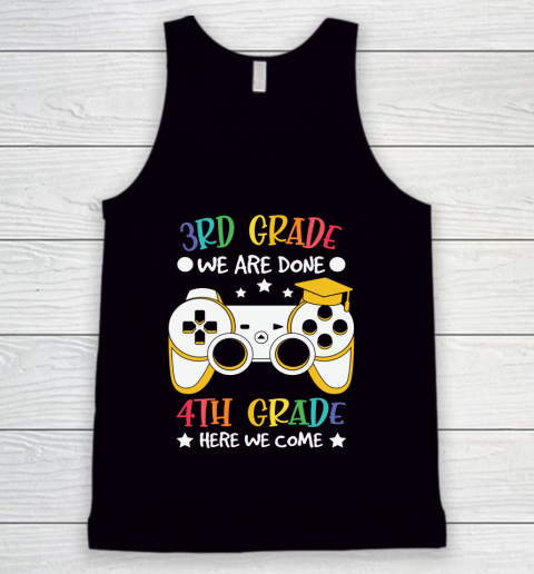 Back To School Shirt 3rd Grade we are done 4th grade here we come Tank Top