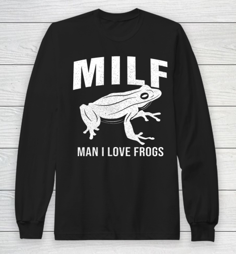 Frog Tee Man I Love Frogs MILF Funny Long Sleeve T-Shirt