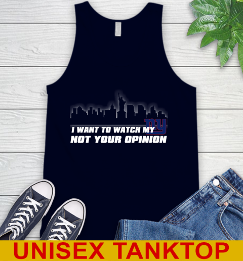 New York Giants NFL I Want To Watch My Team Not Your Opinion Tank Top 2