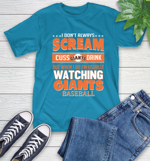 San Francisco Giants MLB I Scream Cuss Drink When I'm Watching My Team T-Shirt 9