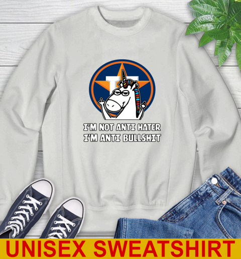 Houston Astros MLB Baseball Unicorn I'm Not Anti Hater I'm Anti Bullshit Sweatshirt 5