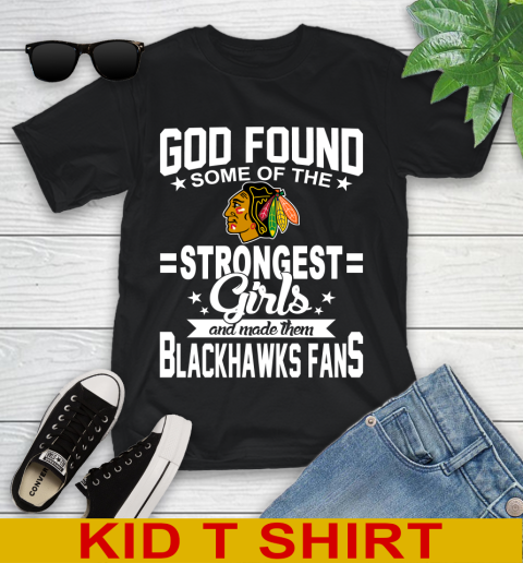 Chicago Blackhawks NHL Football God Found Some Of The Strongest Girls Adoring Fans Youth T-Shirt
