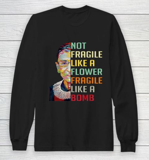Notorious RBG Shirt Women Not Fragile Like A Flower Fragile Like A Bomb Ruth Bader Ginsburg Long Sleeve T-Shirt