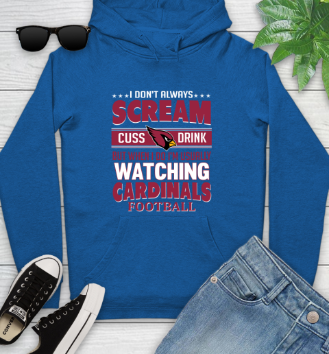 Arizona Cardinals NFL Football I Scream Cuss Drink When I'm Watching My Team Youth Hoodie 11