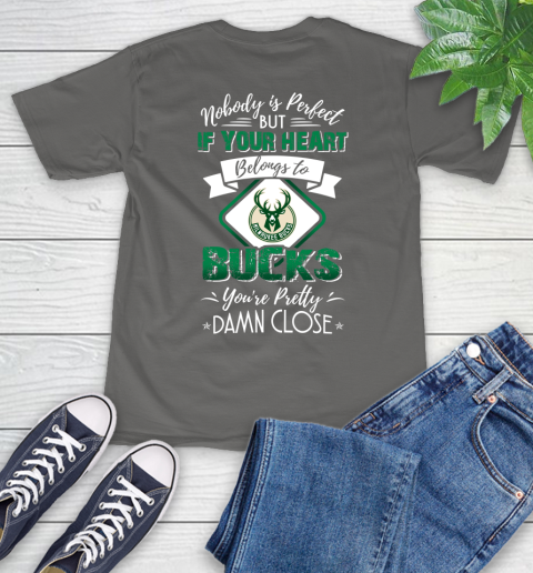NBA Basketball Milwaukee Bucks Nobody Is Perfect But If Your Heart Belongs To Bucks You're Pretty Damn Close Shirt T-Shirt 11