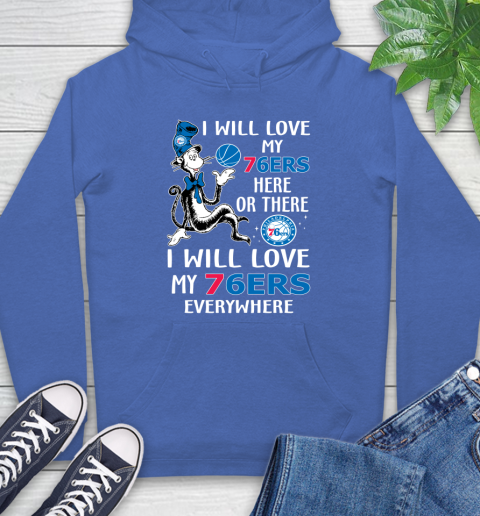 NBA Basketball Philadelphia 76ers I Will Love My 76ers Everywhere Dr Seuss Shirt Hoodie 10