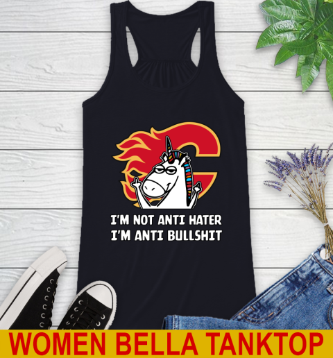 Calgary Flames NHL Hockey Unicorn I'm Not Anti Hater I'm Anti Bullshit Racerback Tank 10