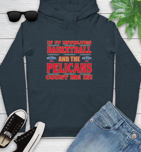 NBA If It Involves Basketball And New Orleans Pelicans Count Me In Sports Youth Hoodie 8