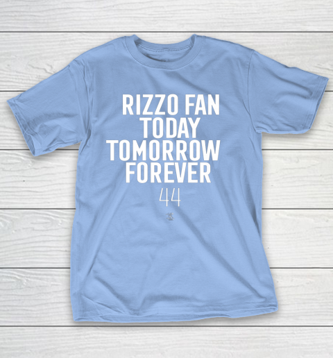Anthony Rizzo Tshirt Fan Today Tomorrow Forever Gameday T-Shirt 10