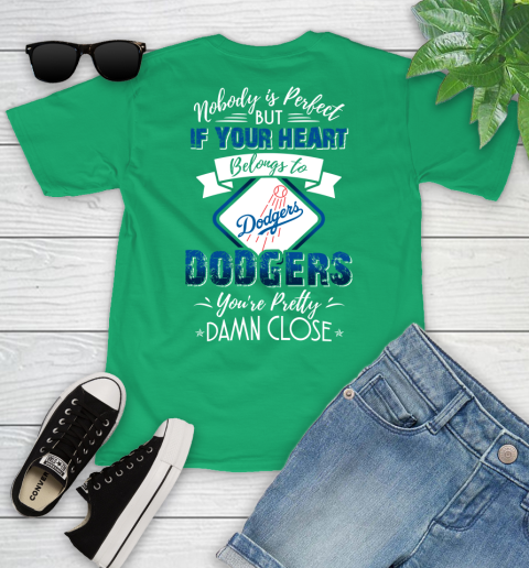 MLB Baseball Los Angeles Dodgers Nobody Is Perfect But If Your Heart Belongs To Dodgers You're Pretty Damn Close Shirt Youth T-Shirt 7