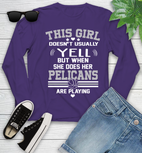 New Orleans Pelicans NBA Basketball I Yell When My Team Is Playing Youth Long Sleeve 4