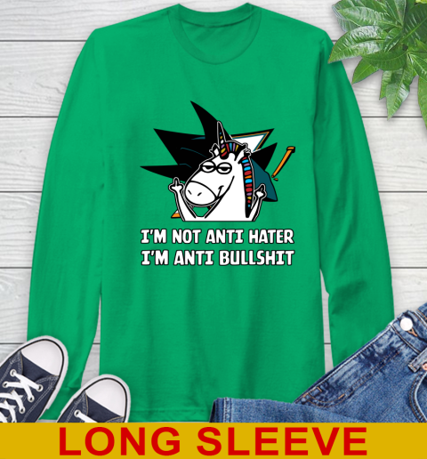 San Jose Sharks NHL Hockey Unicorn I'm Not Anti Hater I'm Anti Bullshit Long Sleeve T-Shirt 7
