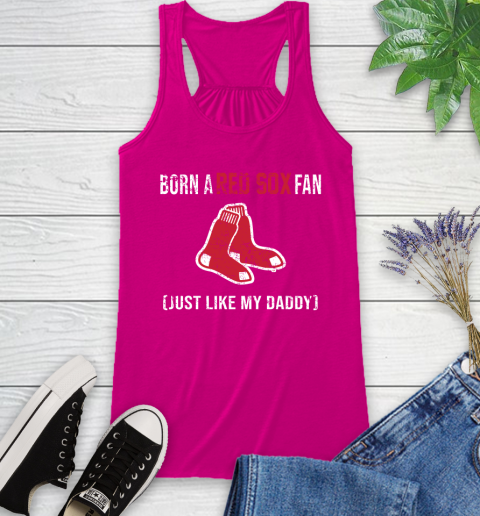 MLB Baseball Boston Red Sox Loyal Fan Just Like My Daddy Shirt Racerback Tank 5