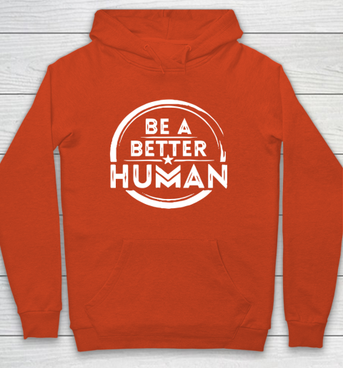 Be A Better Human Shirt Youth Hoodie 3