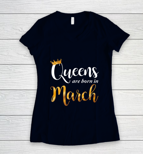 Queens Are Born In March Design Women Birthday Girl Women s V Neck