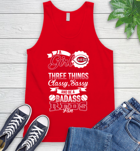 Cincinnati Reds MLB Baseball A Girl Should Be Three Things Classy Sassy And A Be Badass Fan Tank Top 5