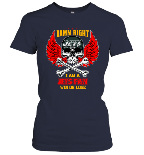 NFL Damn Right I Am A New York Jets Win Or Lose Skull Football Sports (1) vrPP8jsjRWH ladies t shirt 20 95 151514 front navy