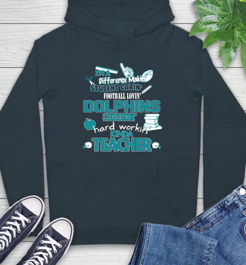 Miami Dolphins NFL I'm A Difference Making Student Caring Football Loving Kinda Teacher Hoodie 7