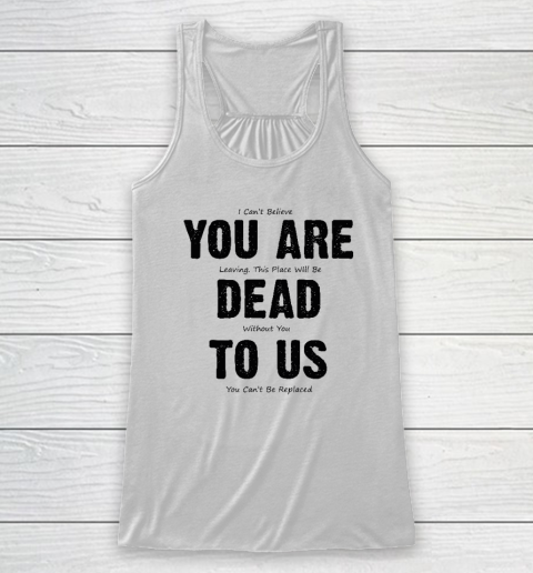 You Are Dead To Us Racerback Tank