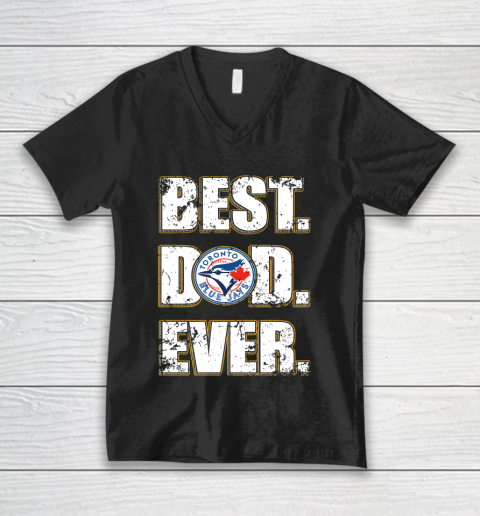MLB Toronto Blue Jays Baseball Best Dad Ever Family Shirt V-Neck T-Shirt