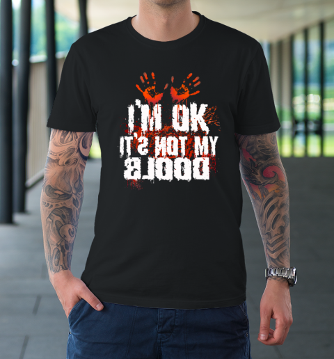 I'm Ok It's Not My Blood Halloween Funny Scary T-Shirt