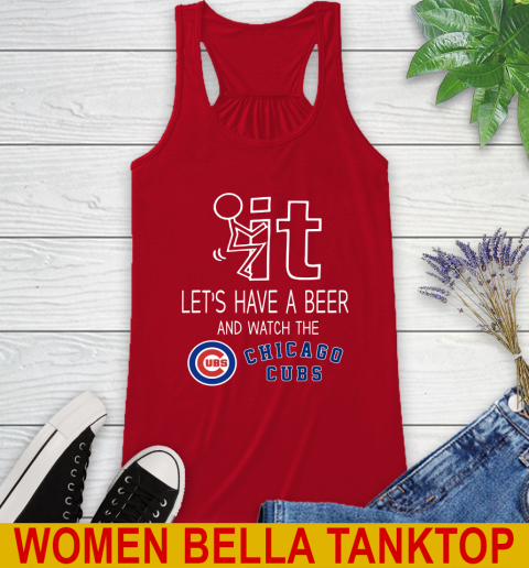 Chicago Cubs Baseball MLB Let's Have A Beer And Watch Your Team Sports Racerback Tank 4