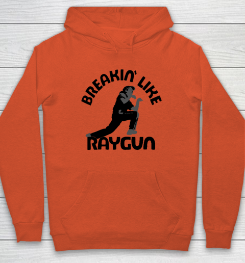 Breaking Like Raygun Hoodie 3