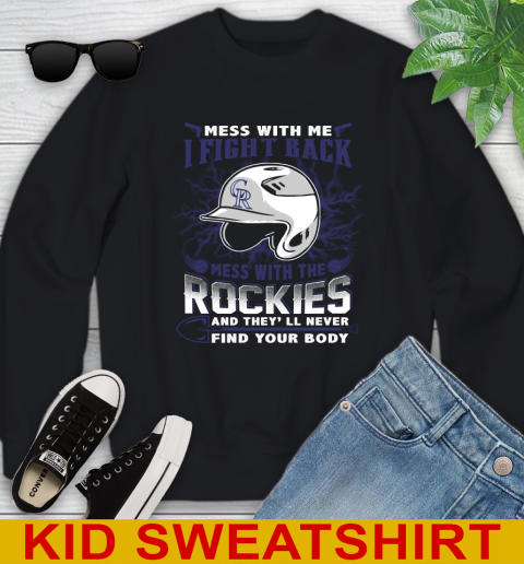 MLB Baseball Colorado Rockies Mess With Me I Fight Back Mess With My Team And They'll Never Find Your Body Shirt Youth Sweatshirt