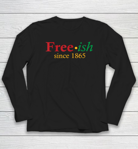 Freeish Since 1865 Long Sleeve T-Shirt