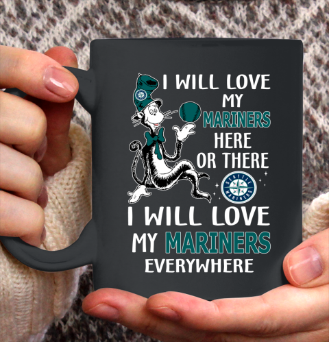 MLB Baseball Seattle Mariners I Will Love My Mariners Everywhere Dr Seuss Shirt Ceramic Mug 15oz