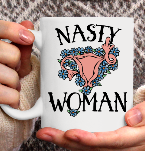Pro Choice Shirt Nasty Woman Ceramic Mug 11oz
