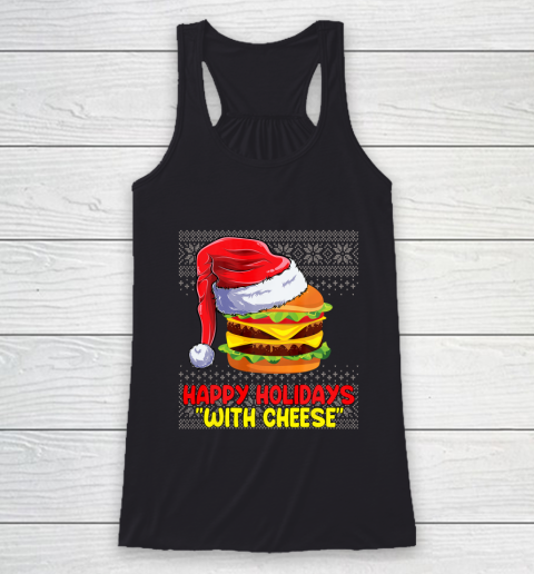 Happy Holidays With Cheese Funny Christmas Cheeseburger Ugly Racerback Tank