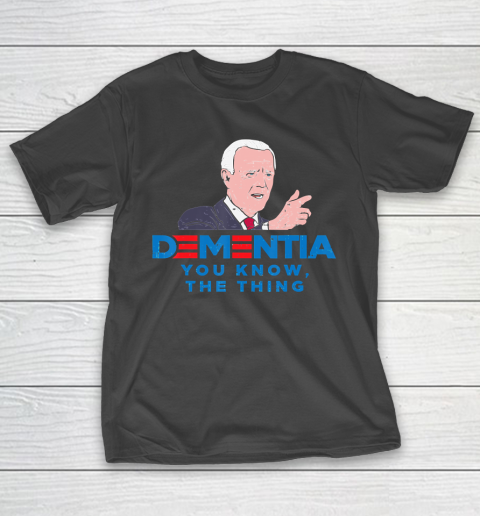 Anti Biden Dementia You Know Funny President T-Shirt