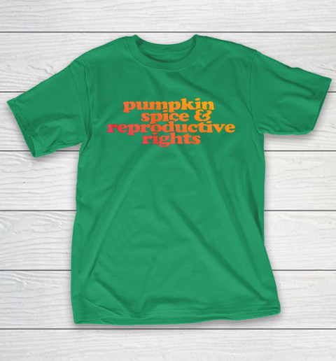 Pumpkin Spice and Reproductive Rights T-Shirt 4